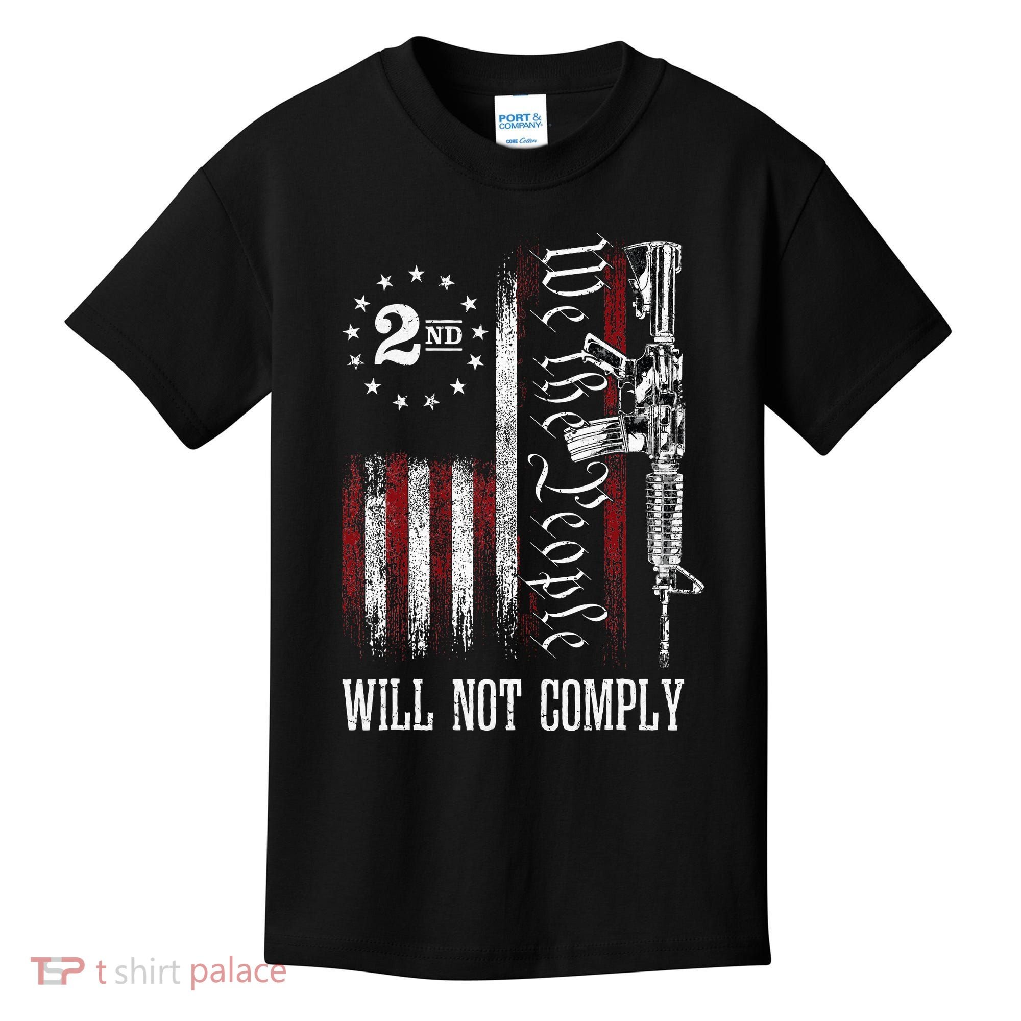 We The People Will Not Comply Ar15 Progun Rights 2a Kids T-Shirt