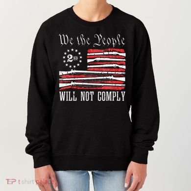 We The People Will Not Comply Progun Rights 2nd Amendment Women's Sweatshirt