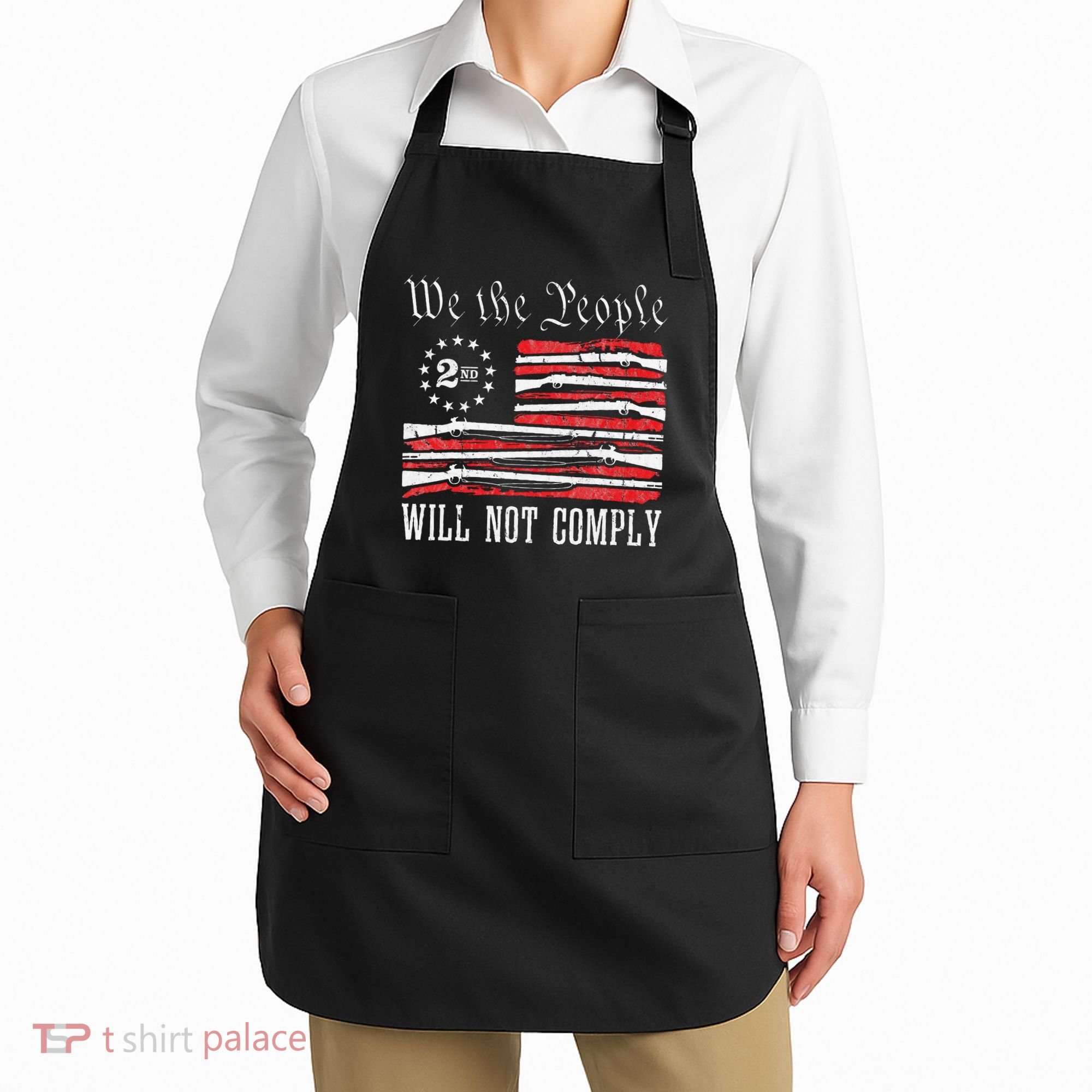 We The People Will Not Comply Progun Rights 2nd Amendment Apron