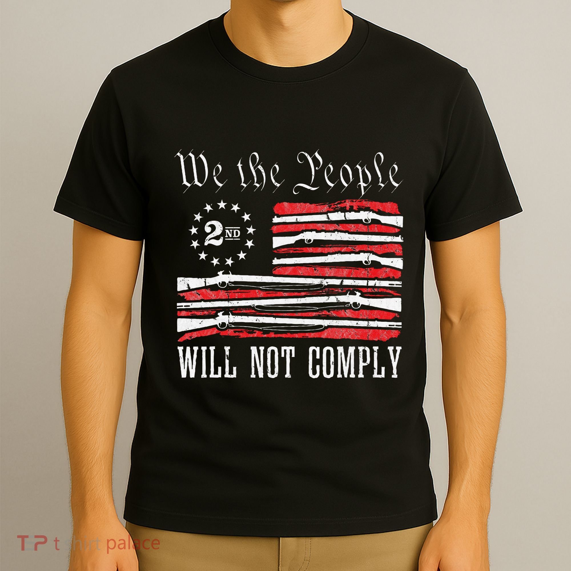 We The People Will Not Comply Progun Rights 2nd Amendment T-Shirt