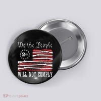 We The People Will Not Comply Progun Rights 2nd Amendment Button thumb 0
