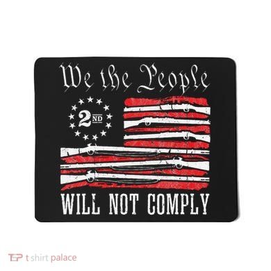 We The People Will Not Comply Progun Rights 2nd Amendment Mousepad