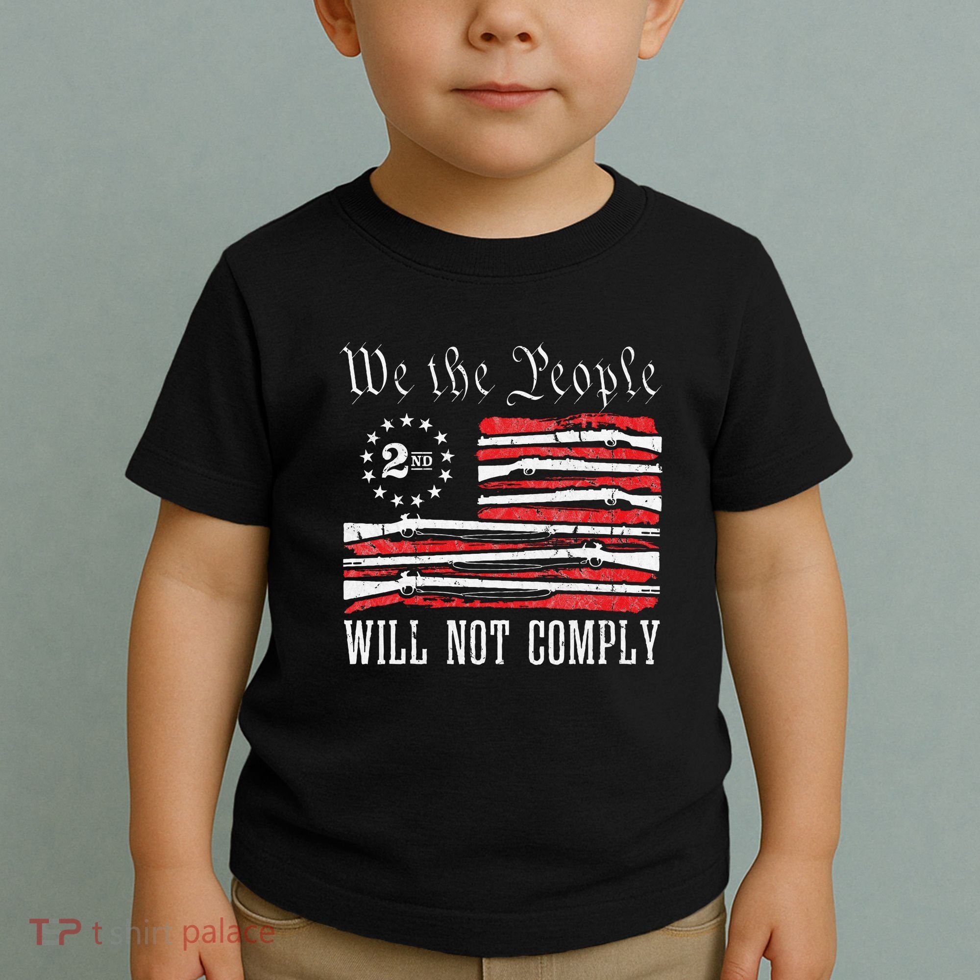 We The People Will Not Comply Progun Rights 2nd Amendment Toddler T-Shirt