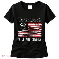 We The People Will Not Comply Progun Rights 2nd Amendment Women's T-Shirt thumb 0