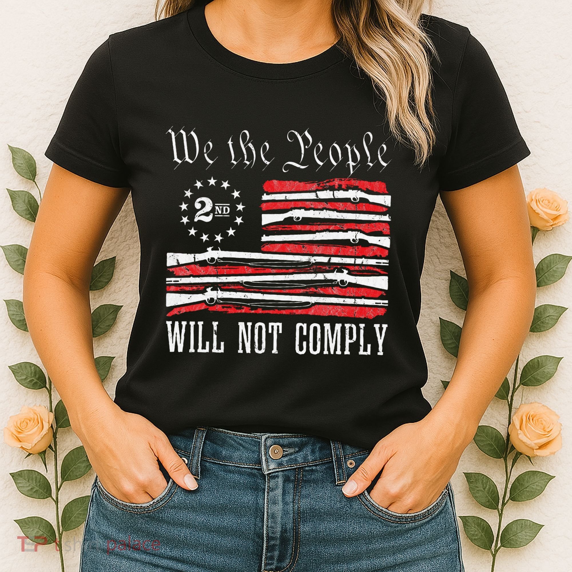 We The People Will Not Comply Progun Rights 2nd Amendment Women's T-Shirt