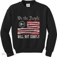 We The People Will Not Comply Progun Rights 2nd Amendment Kids Sweatshirt thumb 0