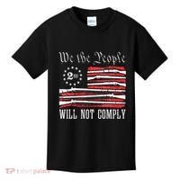 We The People Will Not Comply Progun Rights 2nd Amendment Kids T-Shirt thumb 0