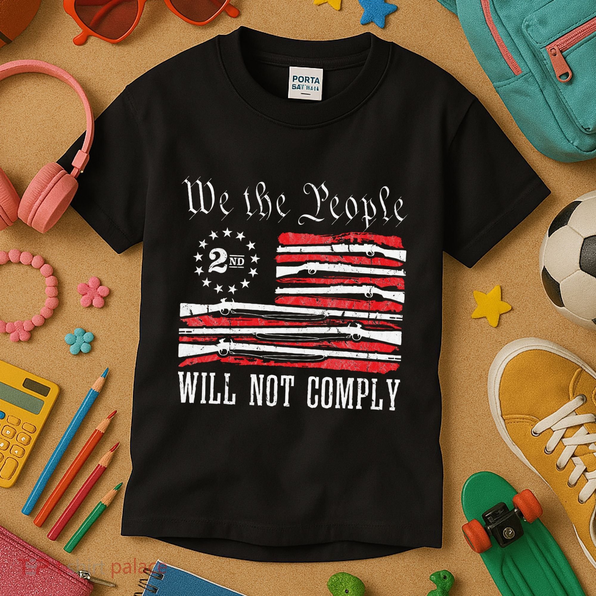We The People Will Not Comply Progun Rights 2nd Amendment Kids T-Shirt