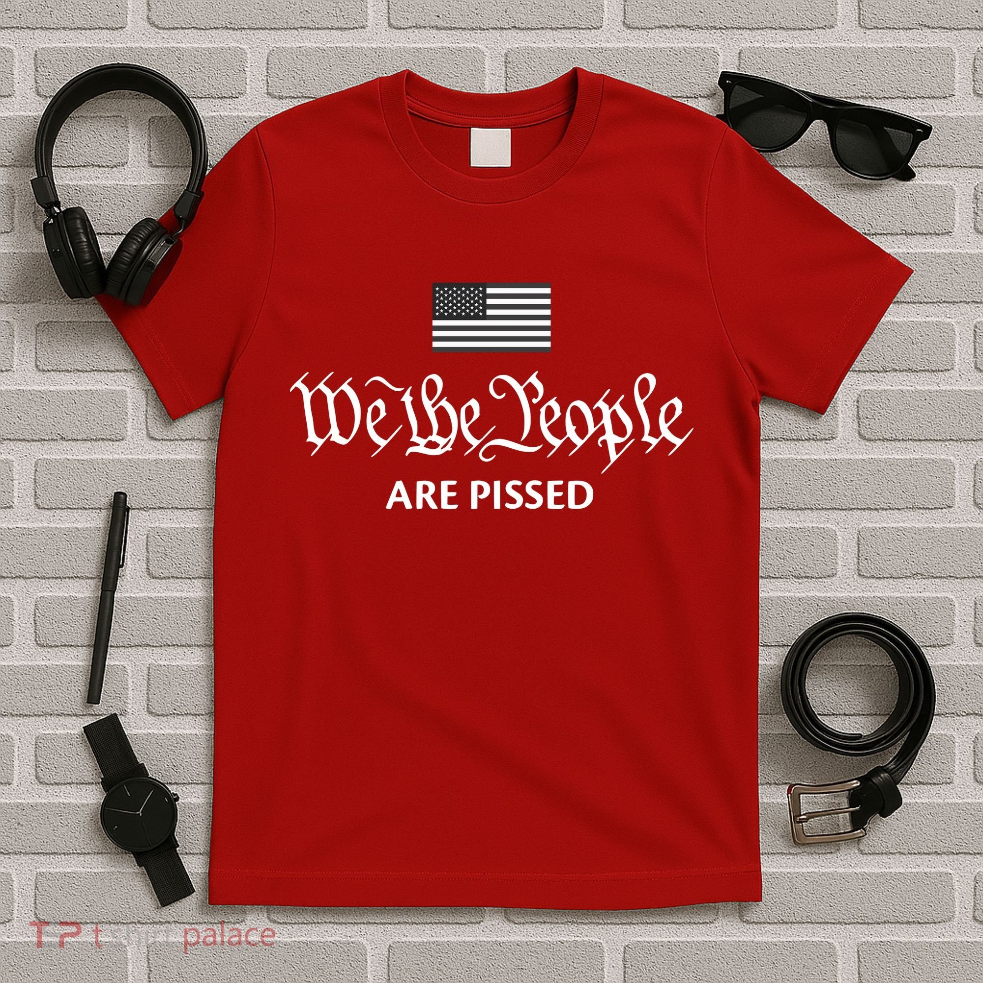 We The People Are Pissed Preamble Constitution Political T-Shirt