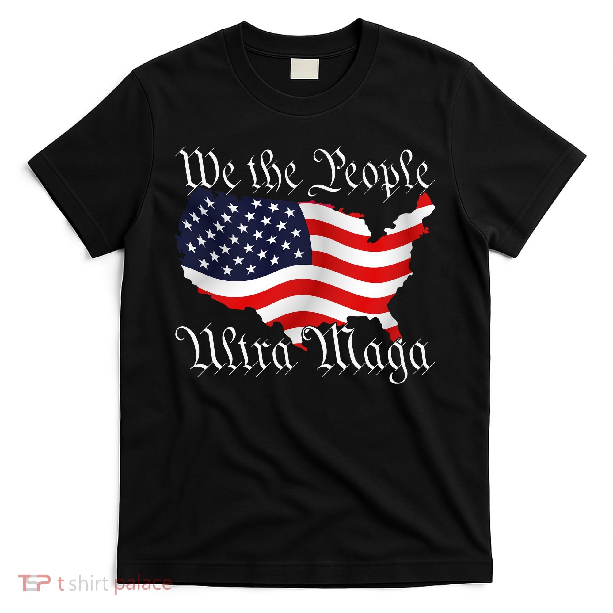 We The People Ultra Maga Pro Trump Conservative GOP US Flag T-Shirt
