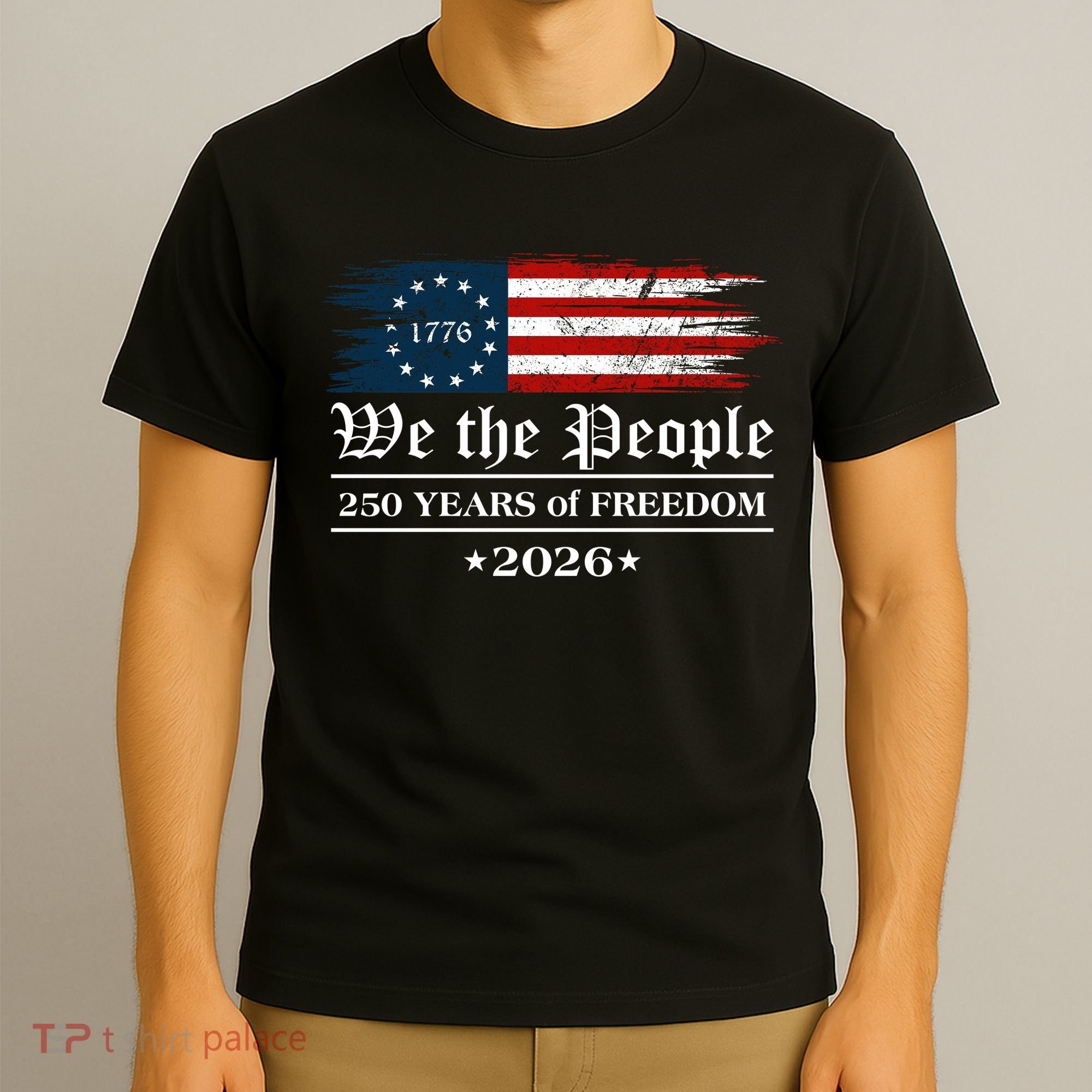 We The People 250 Years Of Freedom America USA Anniversary T-Shirt