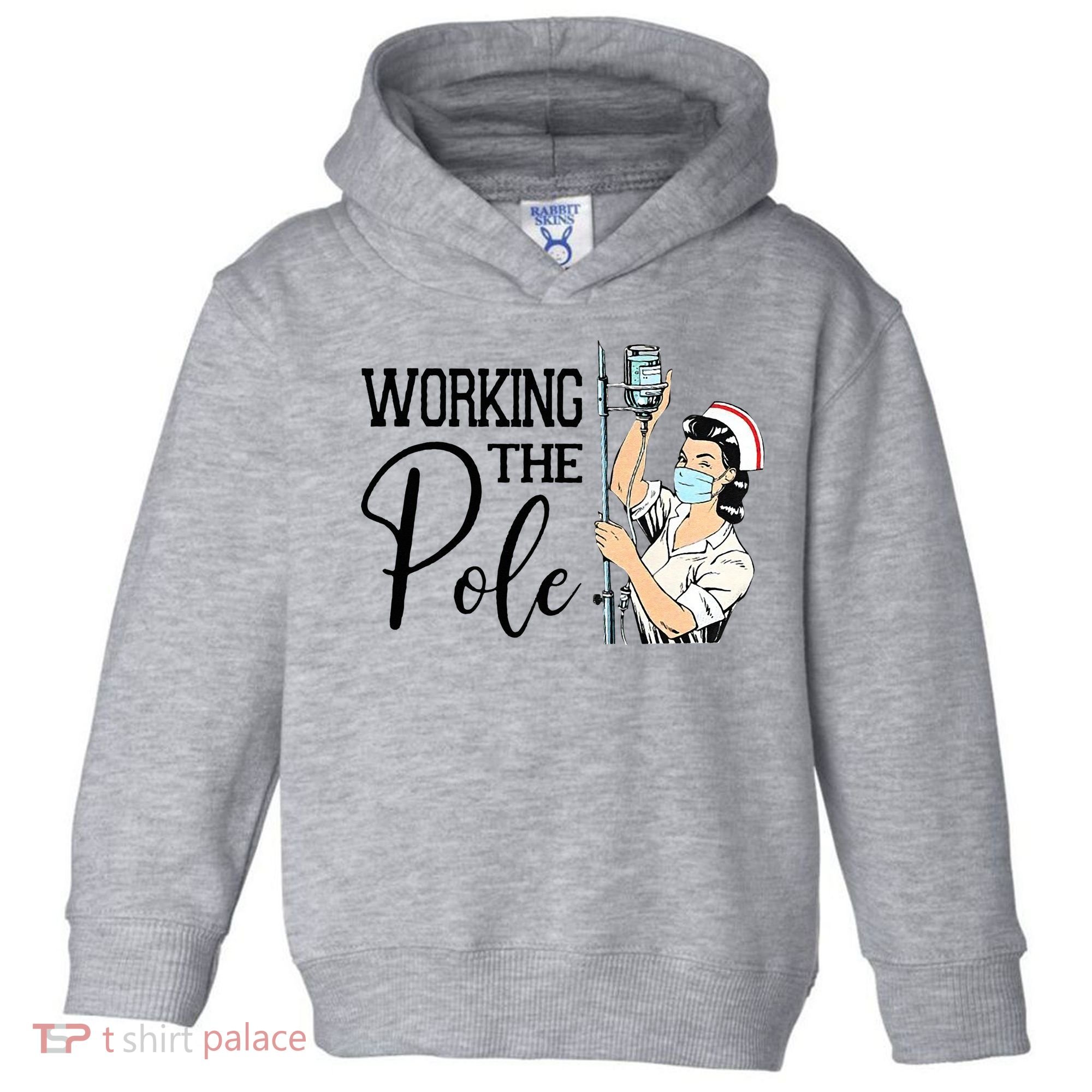 Working The Pole Funny ER Nurse Life Emergency Room Nursing Toddler Hoodie