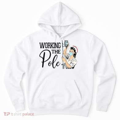 Working The Pole Funny ER Nurse Life Emergency Room Nursing Hoodie