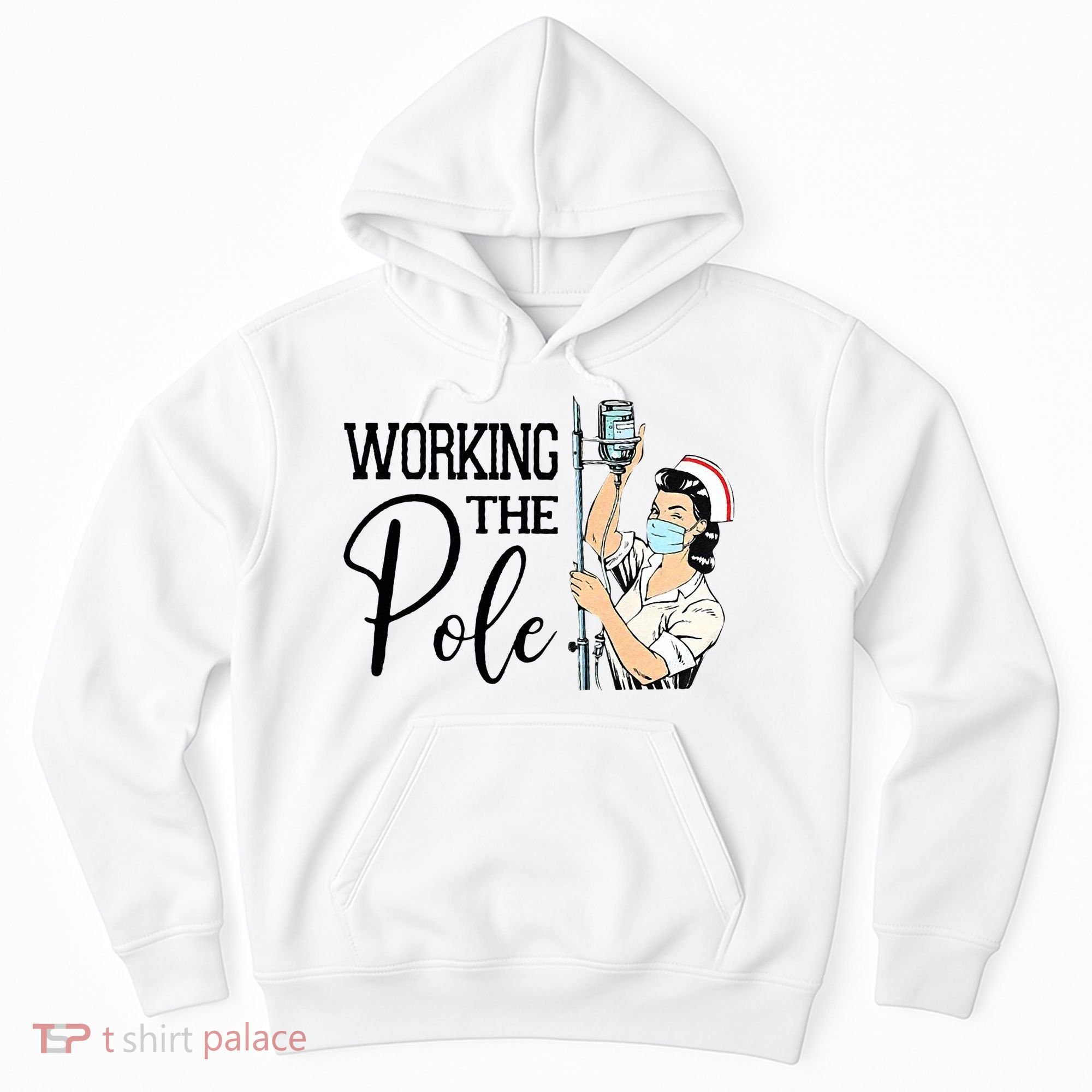 Working The Pole Funny ER Nurse Life Emergency Room Nursing Hoodie