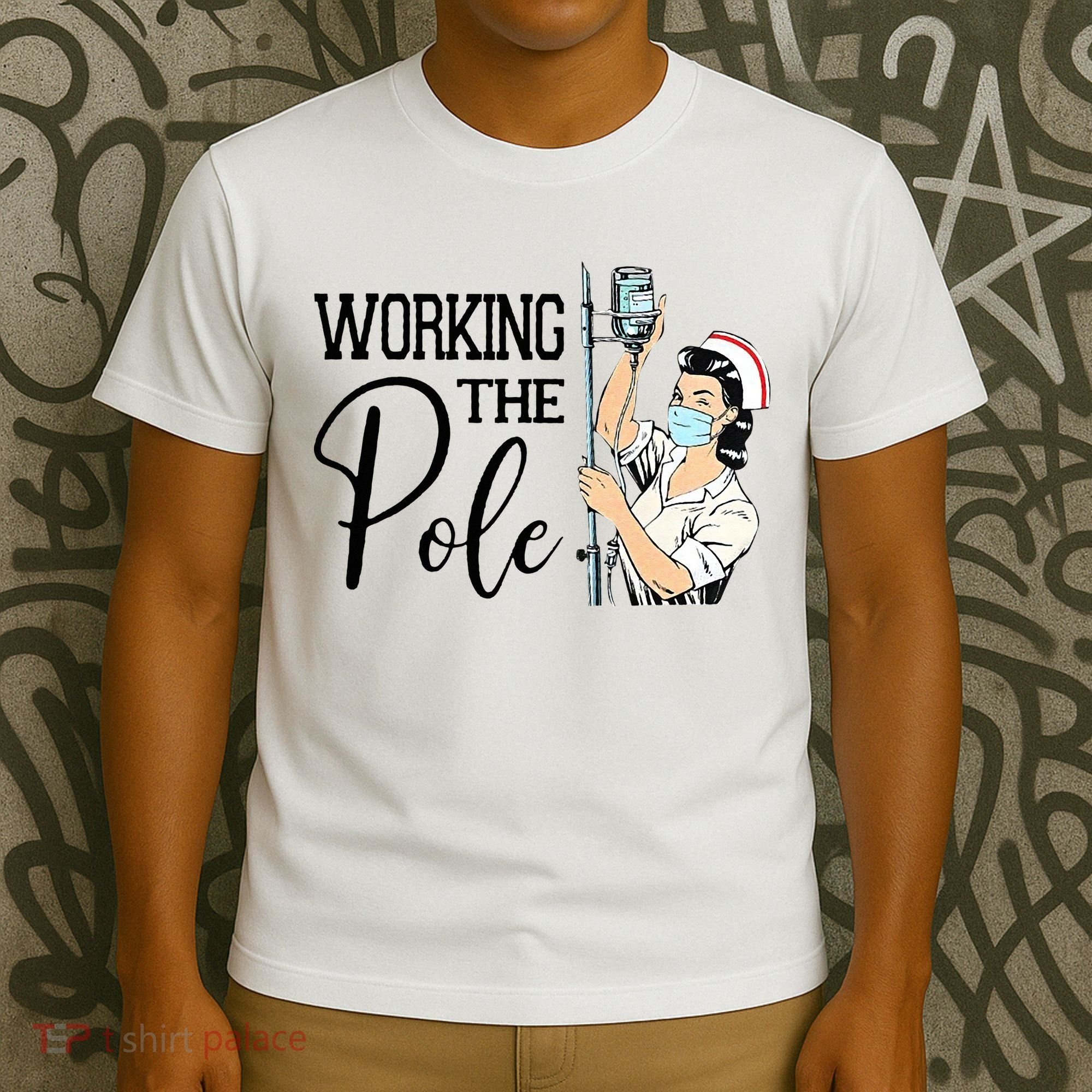 Working The Pole Funny ER Nurse Life Emergency Room Nursing T-Shirt