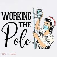 Working The Pole Funny ER Nurse Life Emergency Room Nursing T-Shirt thumb 7