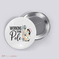 Working The Pole Funny ER Nurse Life Emergency Room Nursing Button thumb 0