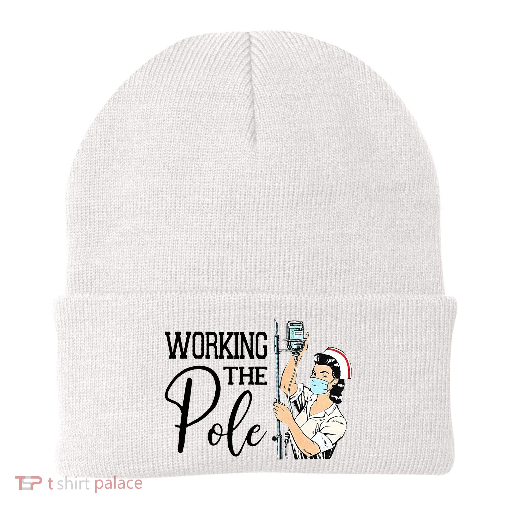 Working The Pole Funny ER Nurse Life Emergency Room Nursing Beanie