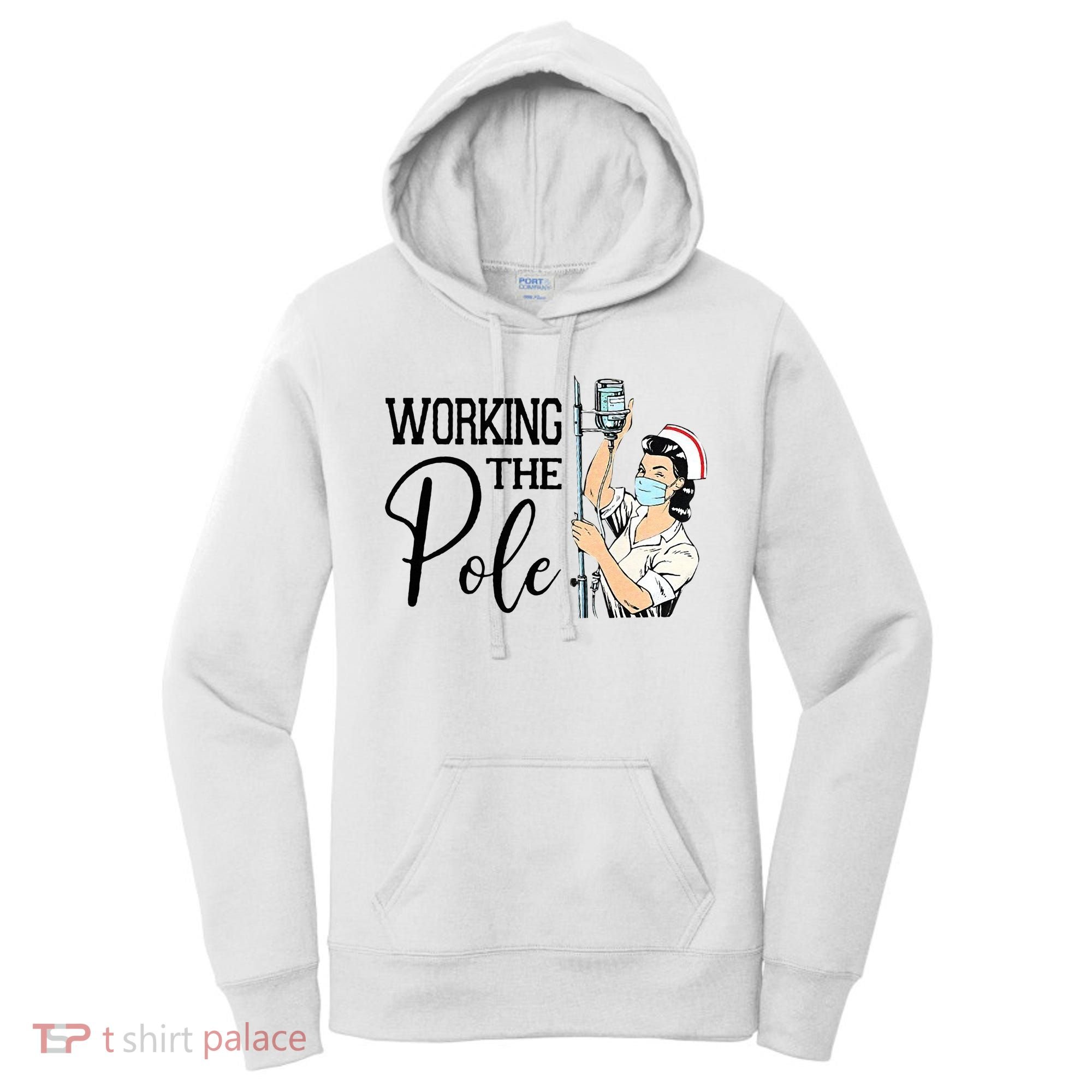 Working The Pole Funny ER Nurse Life Emergency Room Nursing Women's Hoodie