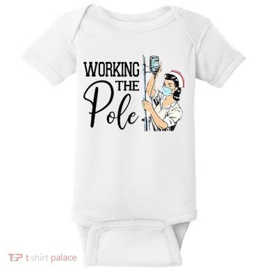Working The Pole Funny ER Nurse Life Emergency Room Nursing Baby Bodysuit