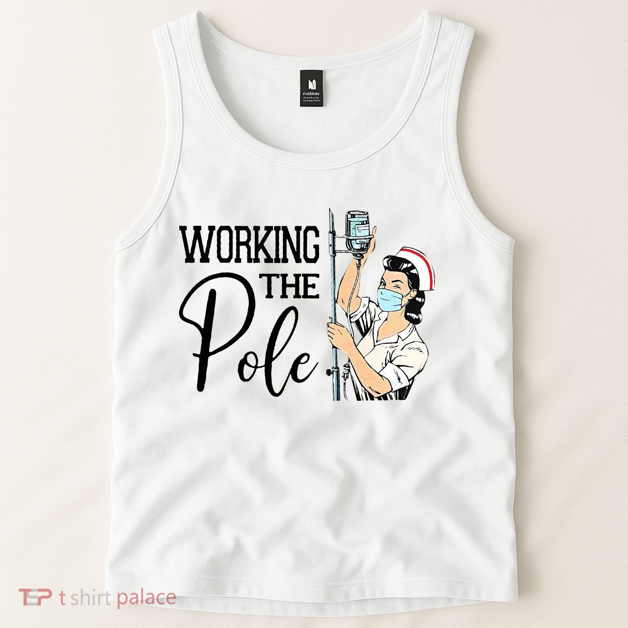 Working The Pole Funny ER Nurse Life Emergency Room Nursing Tank Top