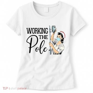 Working The Pole Funny ER Nurse Life Emergency Room Nursing Women's T-Shirt