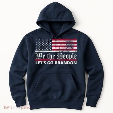 We The People Let's Go Brandon Patriotic Hoodie
