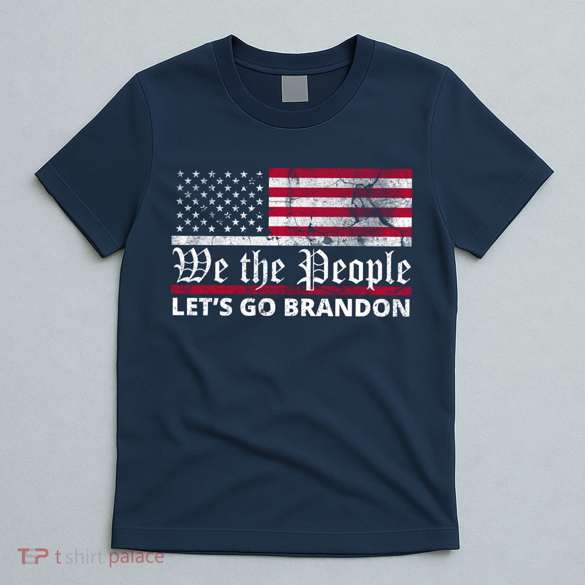 We The People Let's Go Brandon Patriotic T-Shirt