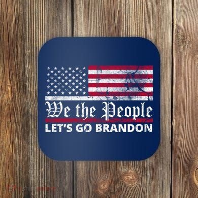 We The People Let's Go Brandon Patriotic Coaster