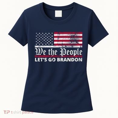 We The People Let's Go Brandon Patriotic Women's T-Shirt
