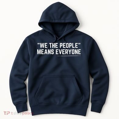We The People Means Everyone Equality Equal Rights America Hoodie