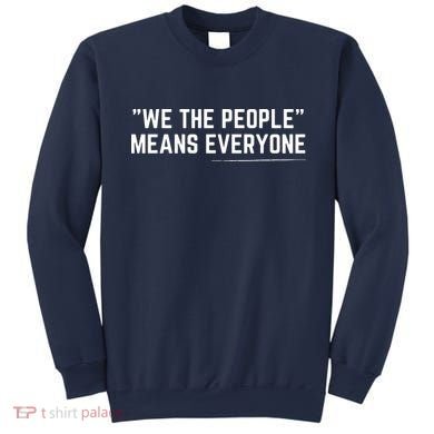 We The People Means Everyone Equality Equal Rights America Sweatshirt