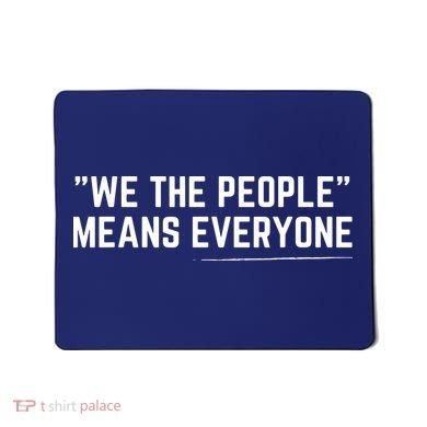We The People Means Everyone Equality Equal Rights America Mousepad