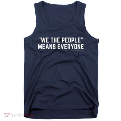 We The People Means Everyone Equality Equal Rights America Tank Top