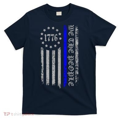 We The People Thin Blue Line Betsy Rose 1776 T-Shirt