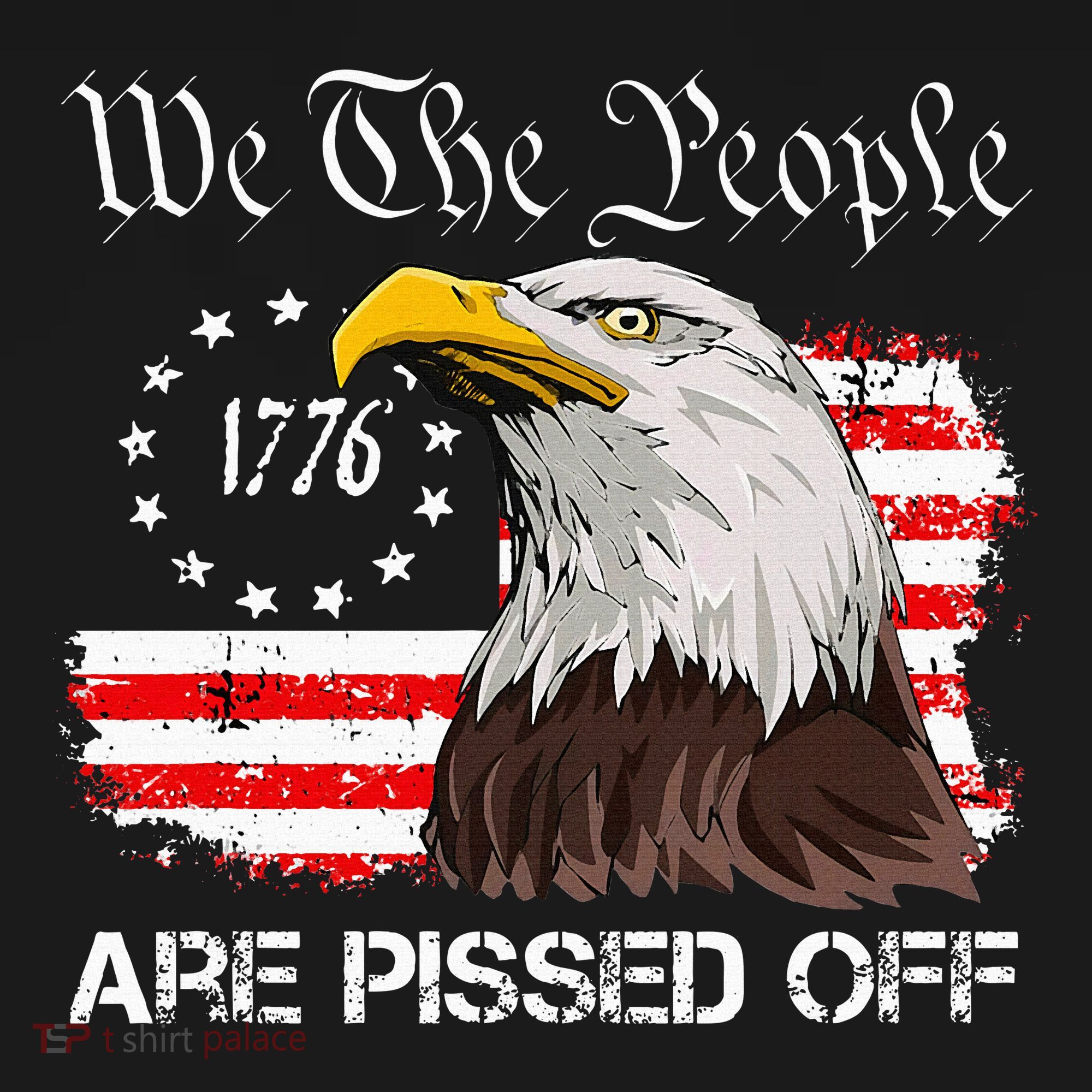 We The People Are Pissed Off Vintage Us American Flag Eagle T-Shirt
