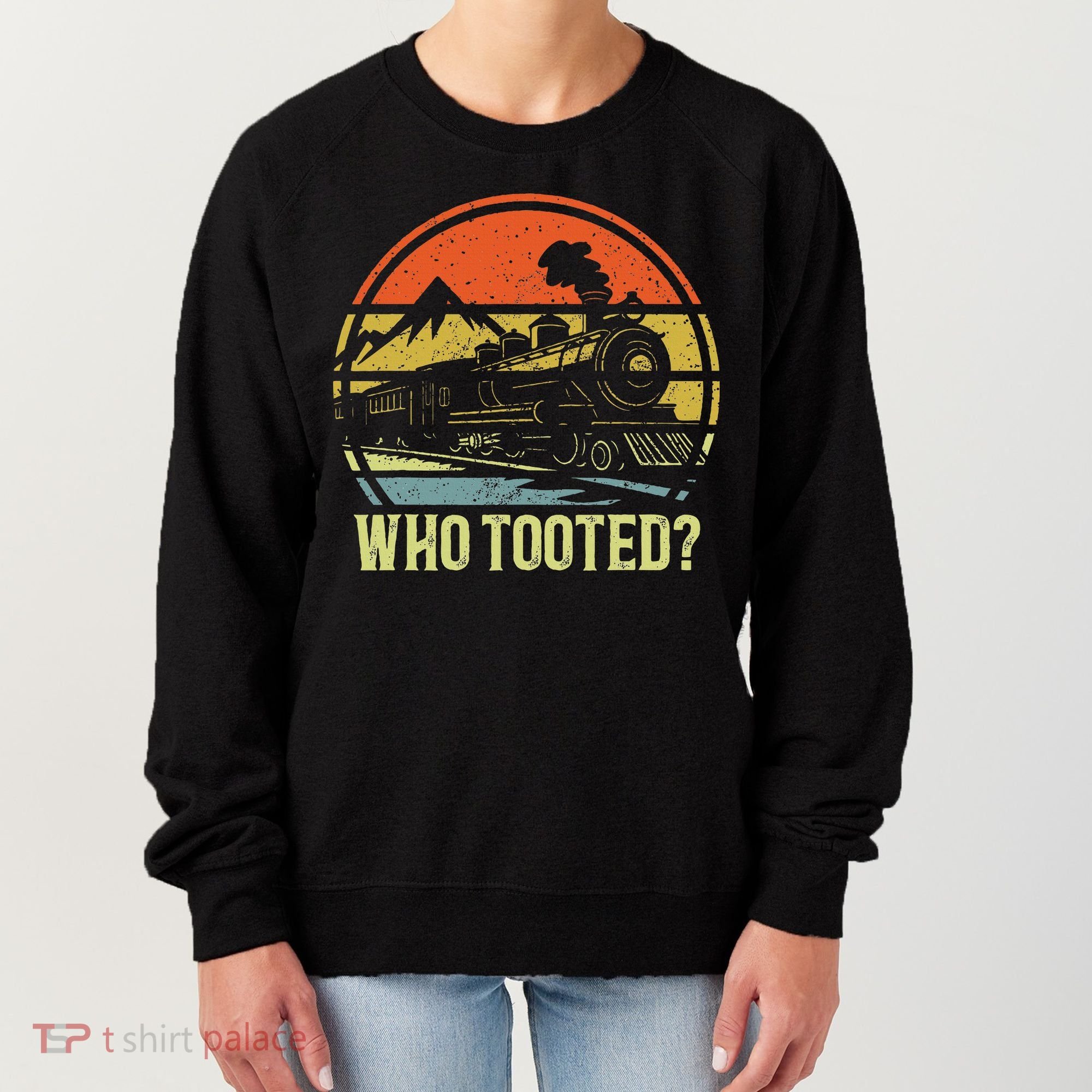 Who Tooted Railroad Trains Lover Women's Sweatshirt