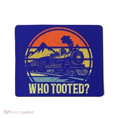 Who Tooted Railroad Trains Lover Mousepad