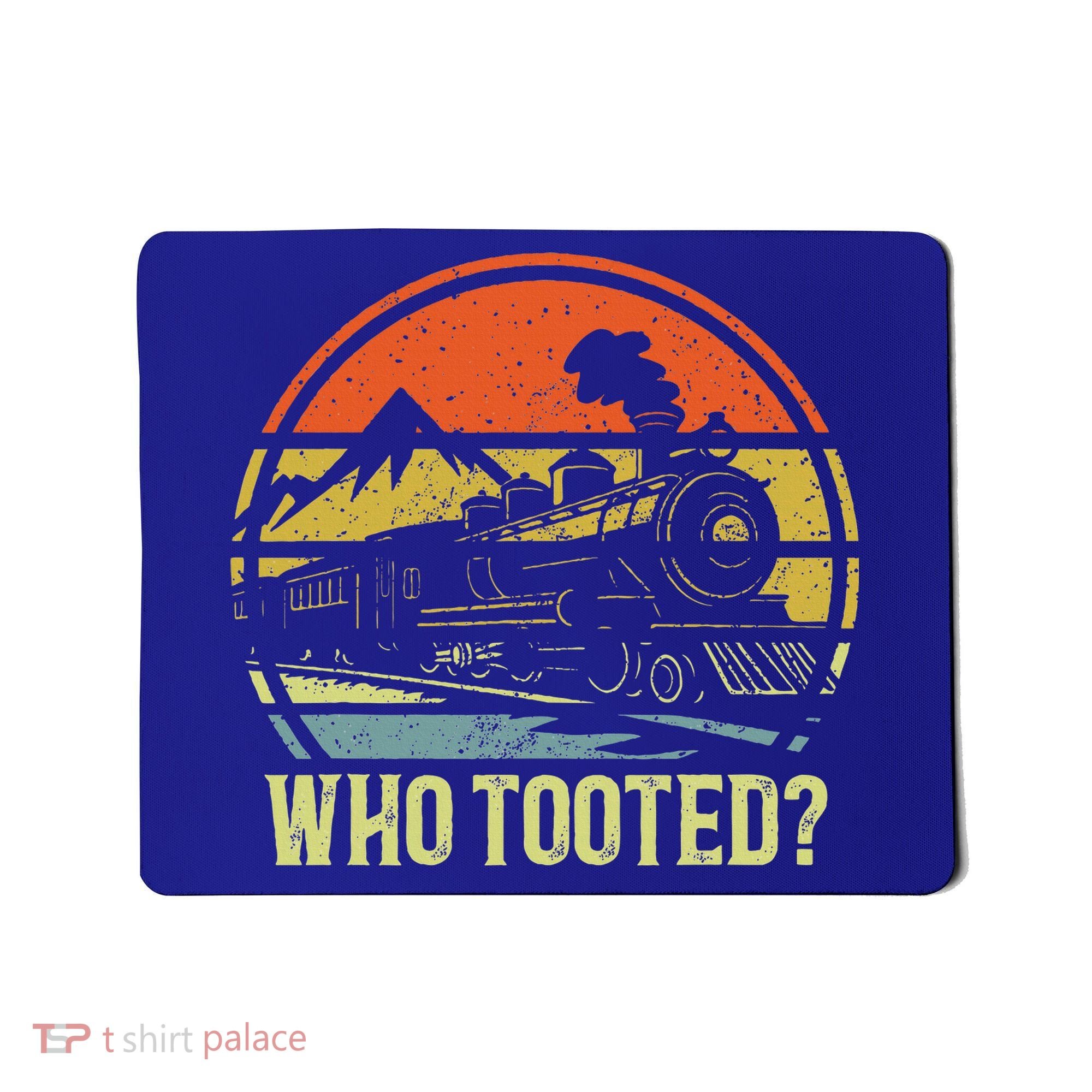 Who Tooted Railroad Trains Lover Mousepad