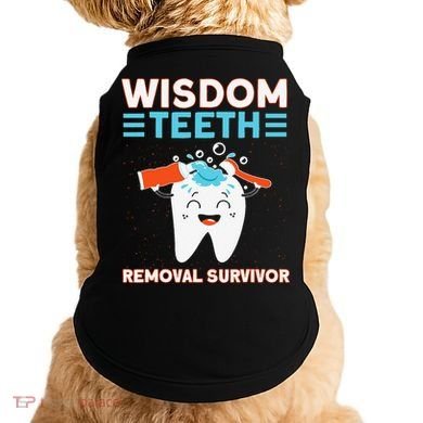 Wisdom Teeth Removal Survivor Patient Wisdom Tooth Doggie Tank