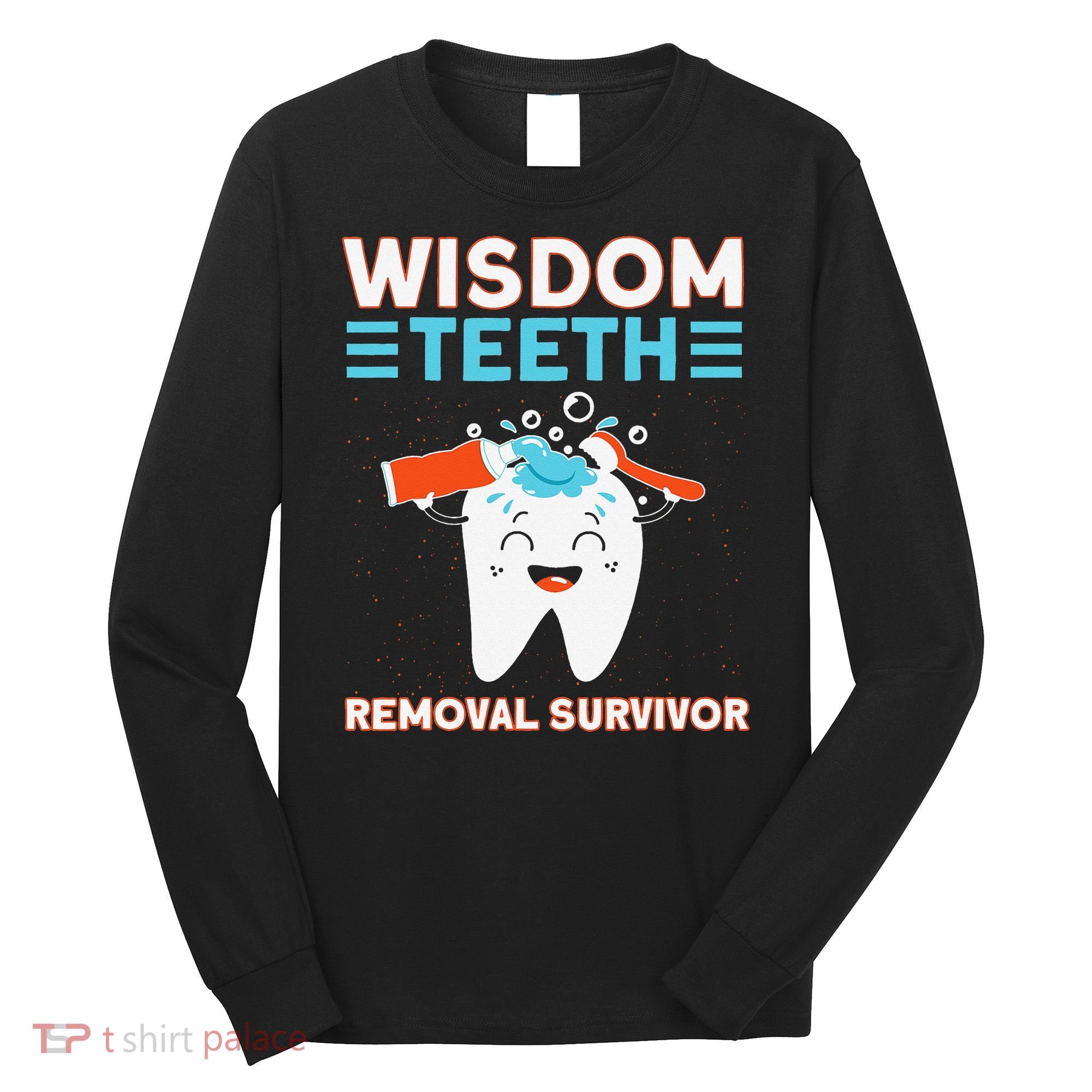 Wisdom Teeth Removal Survivor Patient Wisdom Tooth Long Sleeve Shirt