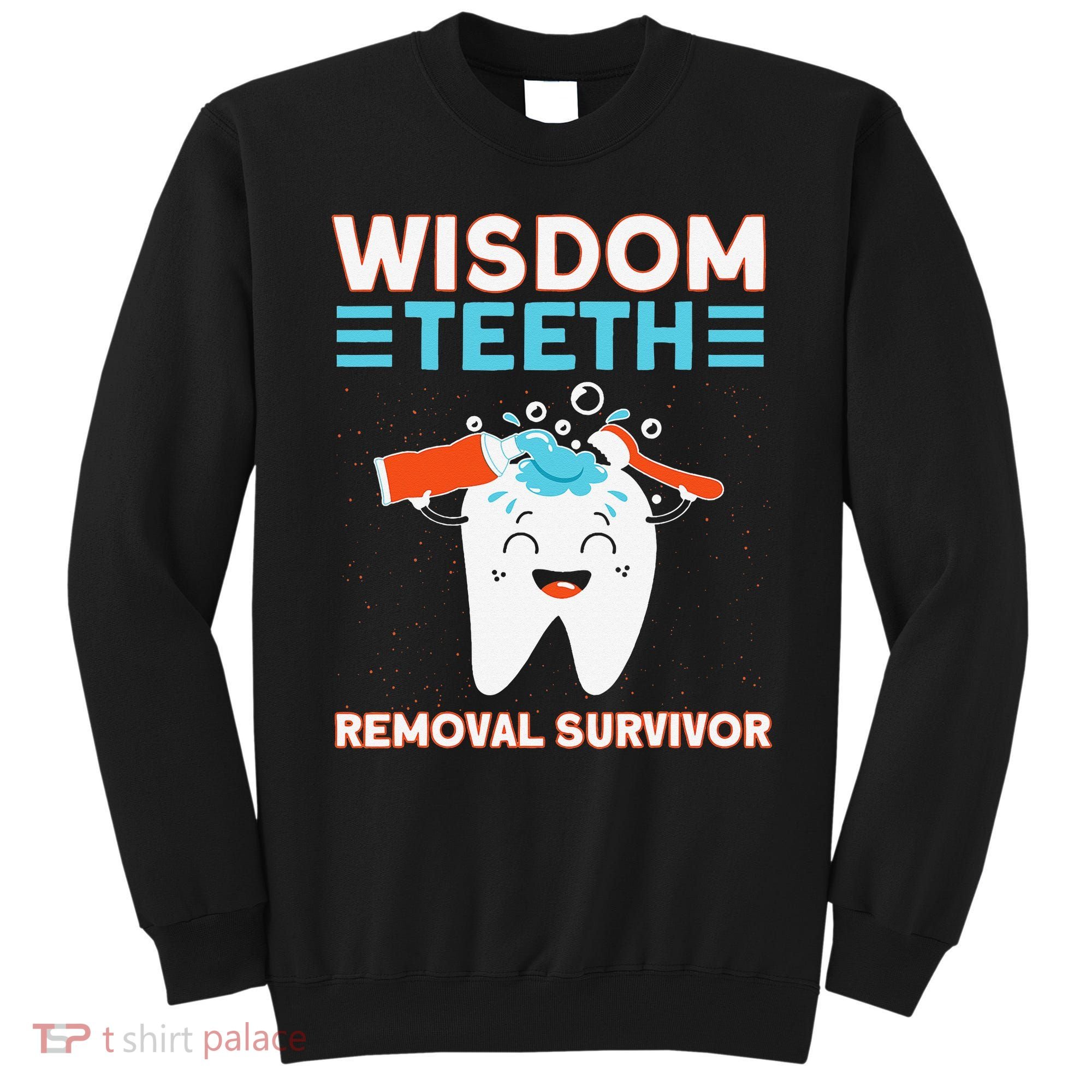 Wisdom Teeth Removal Survivor Patient Wisdom Tooth Sweatshirt