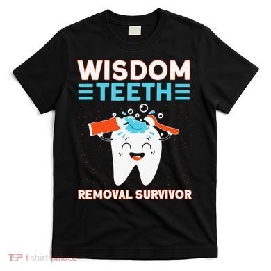 Wisdom Teeth Removal Survivor Patient Wisdom Tooth T-Shirt