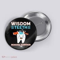 Wisdom Teeth Removal Survivor Patient Wisdom Tooth Button thumb 0