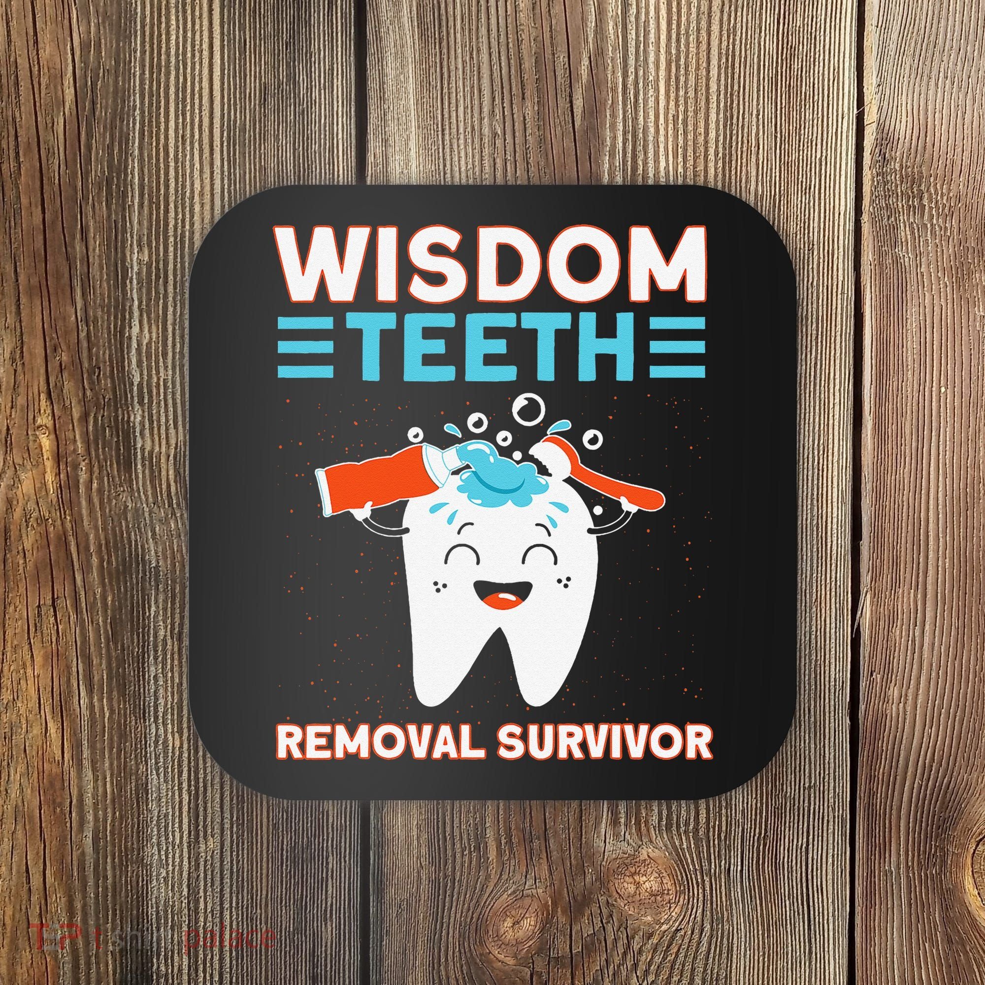 Wisdom Teeth Removal Survivor Patient Wisdom Tooth Coaster