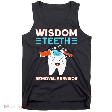 Wisdom Teeth Removal Survivor Patient Wisdom Tooth Tank Top