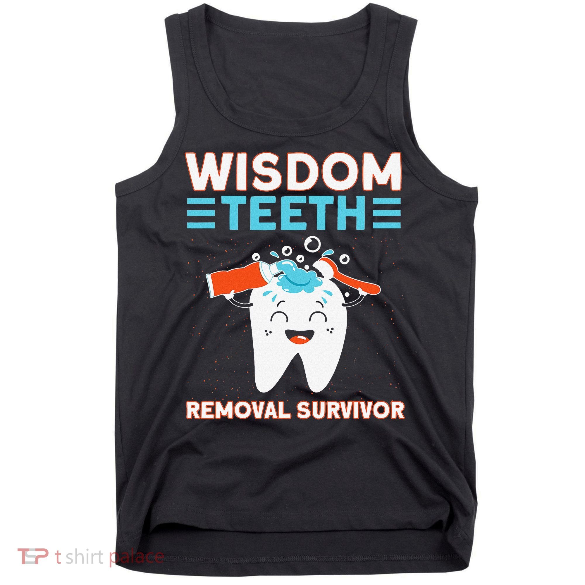 Wisdom Teeth Removal Survivor Patient Wisdom Tooth Tank Top
