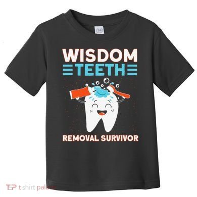 Wisdom Teeth Removal Survivor Patient Wisdom Tooth Toddler T-Shirt