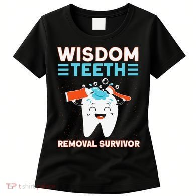 Wisdom Teeth Removal Survivor Patient Wisdom Tooth Women's T-Shirt