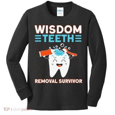 Wisdom Teeth Removal Survivor Patient Wisdom Tooth Kids Long Sleeve Shirt